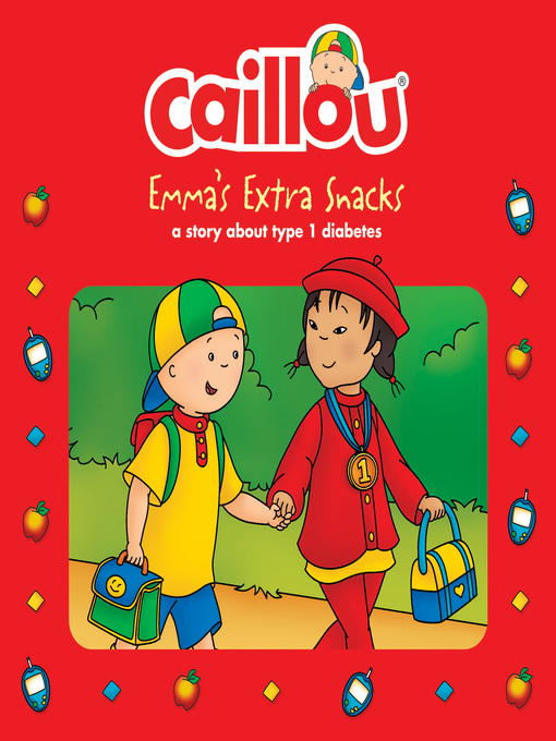 Anne Paradis创作的Caillou, Emma's Extra Snacks作品的详细信息 - 可供借阅